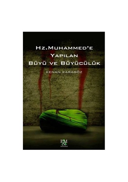 Hz. Muhammed’E Yapılan Büyü Ve Büyücülük-Kenan Karagöz