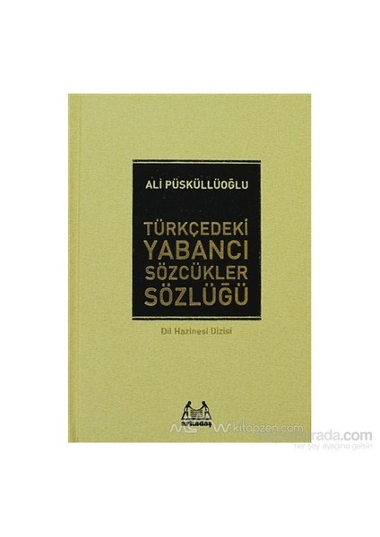 Türkçedeki Yabancı Sözcükler Sözlüğü (Ciltli)-Ali Püsküllüoğlu