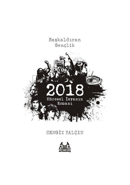 2018: Küresel İsyanın Romanı - Cengiz Yalçın