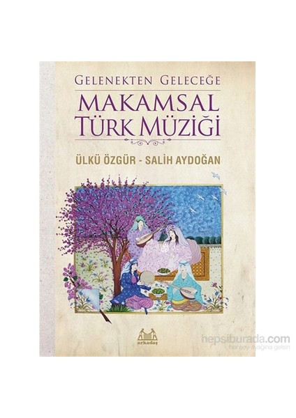 Gelenekten Geleceğe Makamsal Türk Müziği-Salih Aydoğan