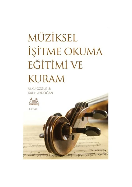 Müziksel İşitme Okuma Eğitimi Ve Kuram (1. Kitap) - Salih Aydoğan