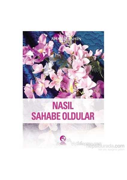 Nasıl Sahabe Oldular-Ahmed Şahin