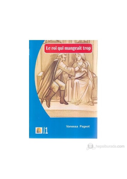 Le Roi Qui Mangeait Trop (Niveau 1)
