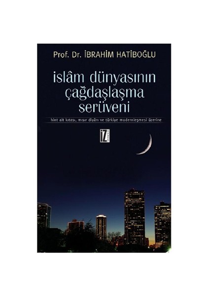 İslâm Dünyasının Çağdaşlaşma Serüveni