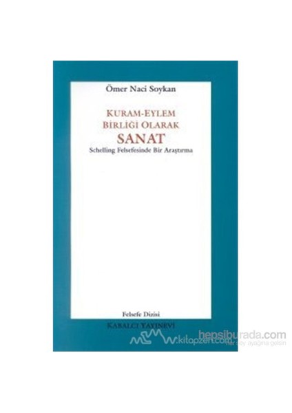 Kuram-Eylem Birliği Olarak Sanat Schelling Felsefesinde Bir Araştırma-Ömer Naci Soykan
