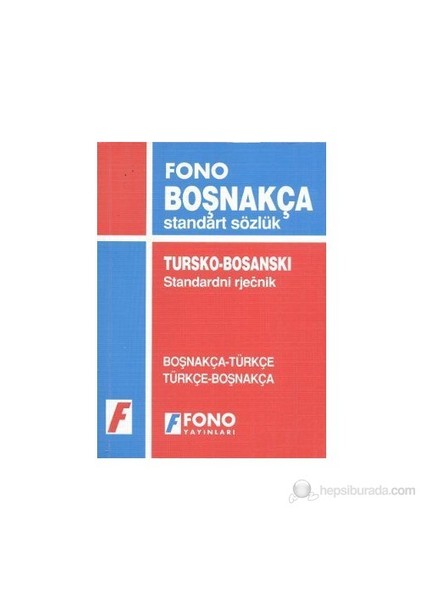 Fono Yayınları Boşnakça Standart Sözlük / Tursko - Bosanski Standardni Rjecnik