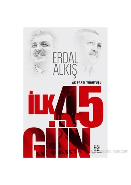 İlk 45 Gün-Erdal Alkış