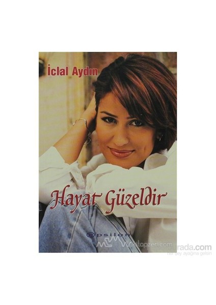 Hayat Güzeldir - İclal Aydın