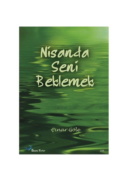 Nisanda Seni Beklemek - Çınar Göle