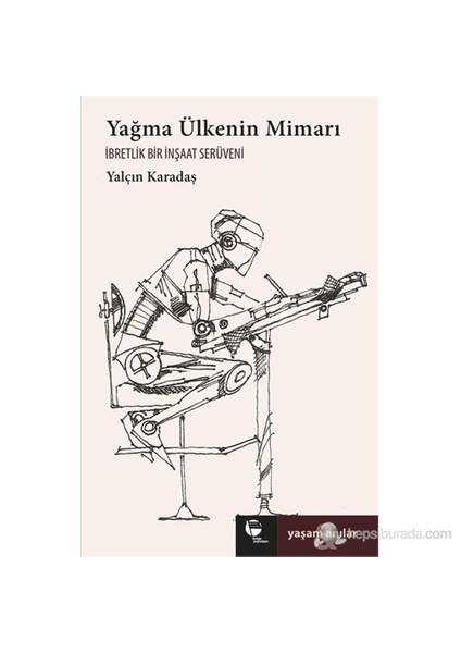 Yağma Ülkenin Mimarı - (İbretlik Bir İnşaat Serüveni)-Yalçın Karadaş