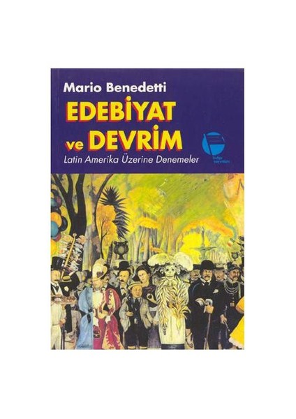 Edebiyat Ve Devrim - Latin Amerika Üzerine Denemeler