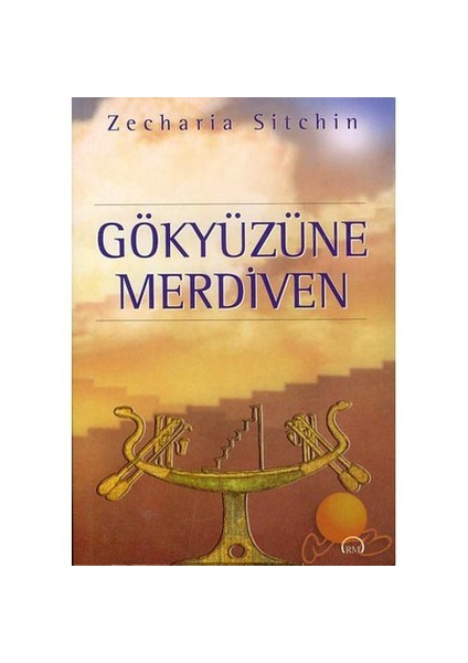 Gökyüzüne Merdiven-Zecharia Sitchin