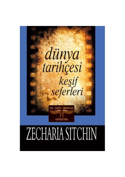 Dünya Tarihçesi / Keşif Seferleri - Zecharia Sitchin