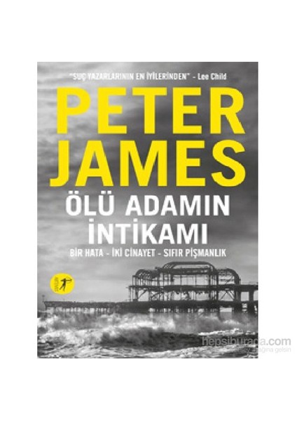 Ölü Adamın İntikamı - Bir Hata – İki Cinayet – Sıfır Pişmanlık-Peter James