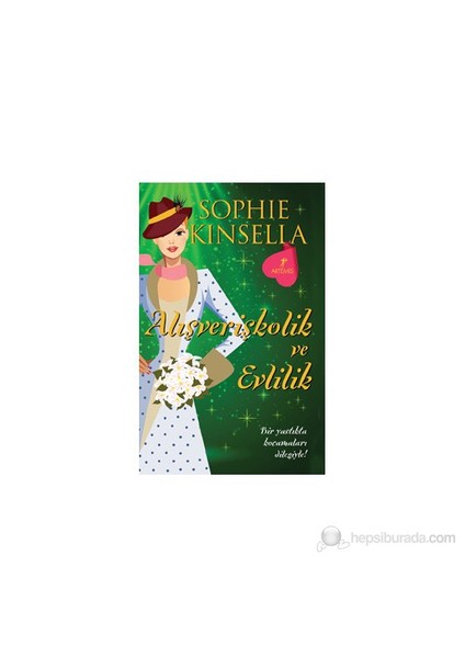 Alışverişkolik ve Evlilik - Sophie Kinsella