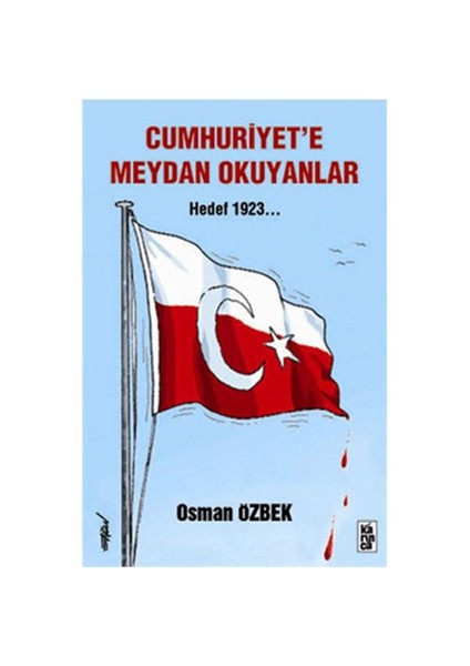 Cumhuriyet’e Meydan Okuyanlar – Hedef 1923…