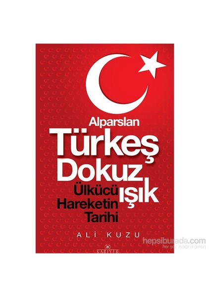 Alparslan Türkeş Dokuz Işık Ülkücü Hareketinin Tarihi - Ali Kuzu