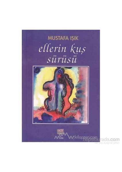 Ellerin Kuş Sürüsü-Mustafa Işık