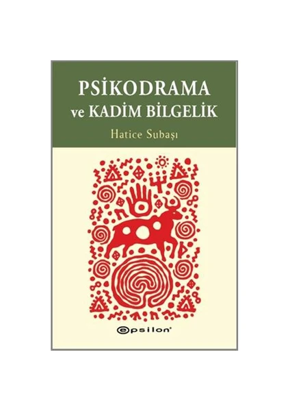 Psikodrama ve Kadim Bilgelik - Hatice Subaşı