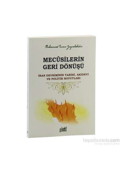 Mecusilerin Geri Dönüşü & İran Devriminin Tarihi, Akidevi Ve Politik Boyutları-Muhammed Surur Bin Naif Zeynelabidin