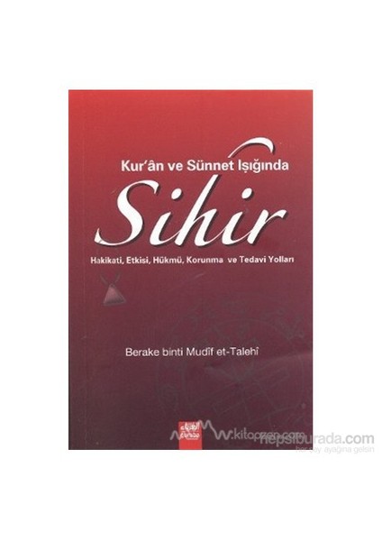 Kur''An Ve Sünnet Işığında Sihir-Berake Binti Mudif Et-Talehi