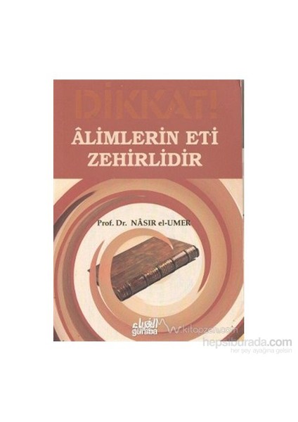 Alimlerin Eti Zehirlidir-Nasıruddin B. Süleyman El-'Umer