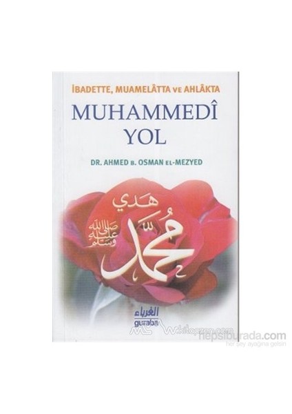 İbadette, Muamelatta Ve Ahlakta Muhammedi Yol-Ahmed B. Osman El-Mezyed