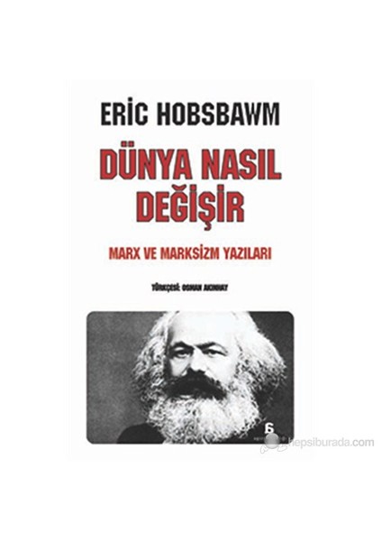 Dünya Nasıl Değişir-Eric J. Hobsbawm