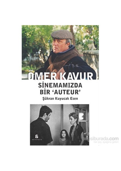 Ömer Kavur – Sinemamizda Bir ‘Auteur’-Şükran Kuyucak Esen