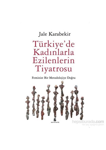 Türkiye’De Kadinlarla Ezilenlerin Tiyatrosu-Jale Karabekir