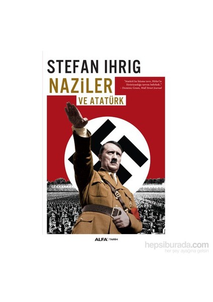 Naziler Ve Atatürk - Stefan Ihrig