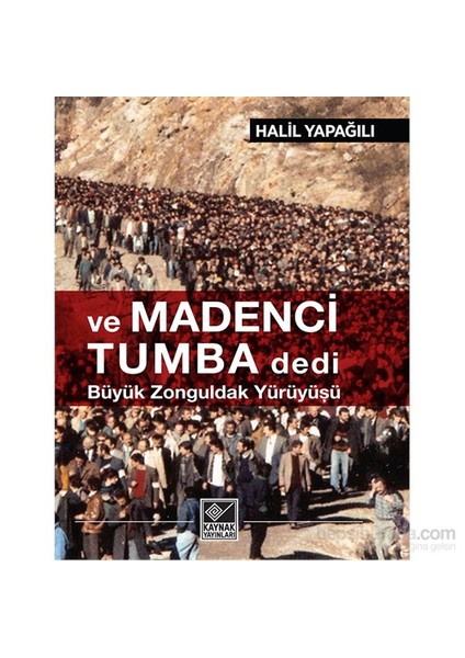 Ve Madenci Tumba Dedi Büyük Zonguldak Yürüyüşü-Halil Yapağılı