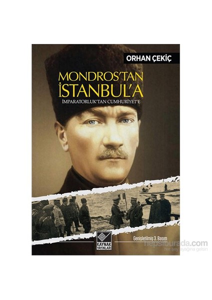 Mondros’Tan İstanbul’A İmparatorluk’Tan Cumhuriyet’E-Orhan Çekiç