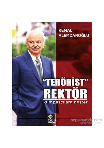 “Terörist” Rektör Kumpasçılara Neşter-Kemal Alemdaroğlu