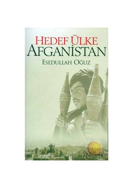 Hedef Ülke Afganistan - Esedullah Oğuz