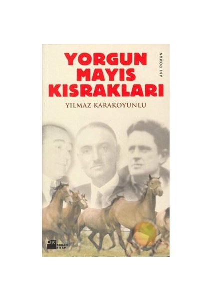 Yorgun Mayıs Kısrakları - Yılmaz Karakoyunlu