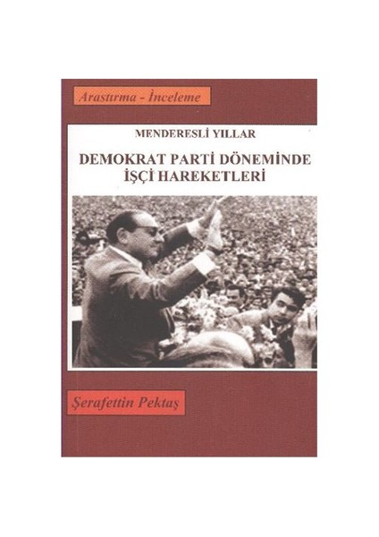 Menderesli Yıllar Demokrat Parti Döneminde İşçi Hareketleri