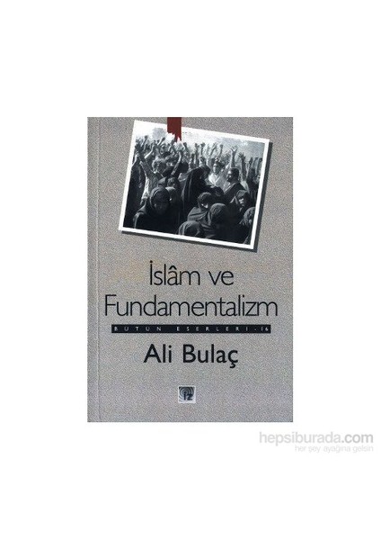 İslam Ve Fundamentalizm Bütün Eserleri 16-Ali Bulaç