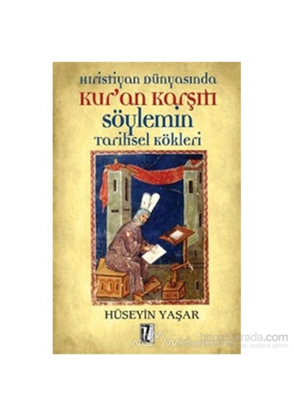 Hıristiyan Dünyasında Kur'an Karşıtı Söylemin Tarihsel Kökleri