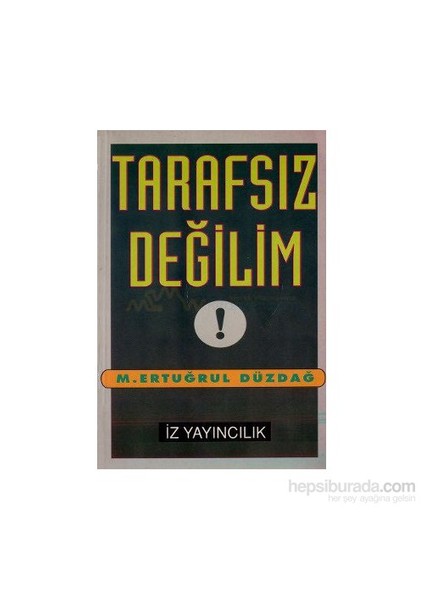 Tarafsız Değilim !-M. Ertuğrul Düzdağ