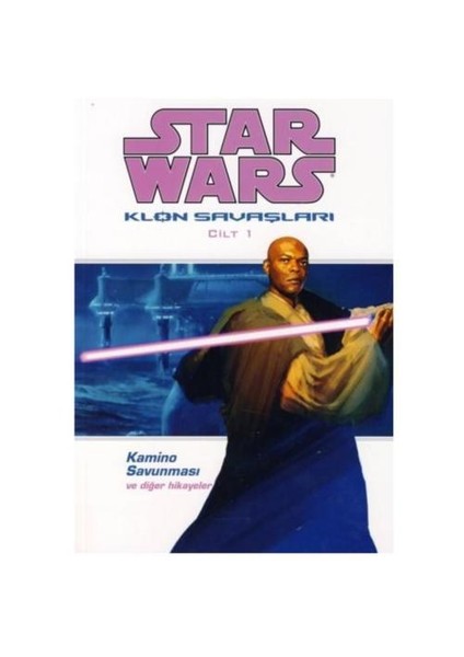 Star Wars Klon Savaşları Cilt 1 - Kamino Savunması Ve Diğer Hikayeler