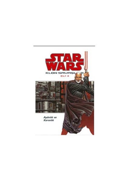 Star Wars Klon Savaşları Cilt 4 - Aydınlık ve Karanlık - John Ostrander