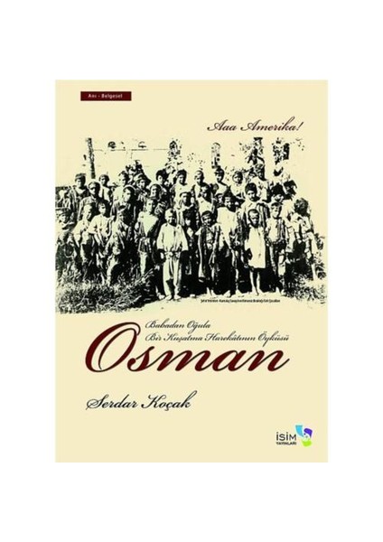 AAA Amerika! Osman - Babadan Oğula Bir Kuşatma Harekatının Öyküsü