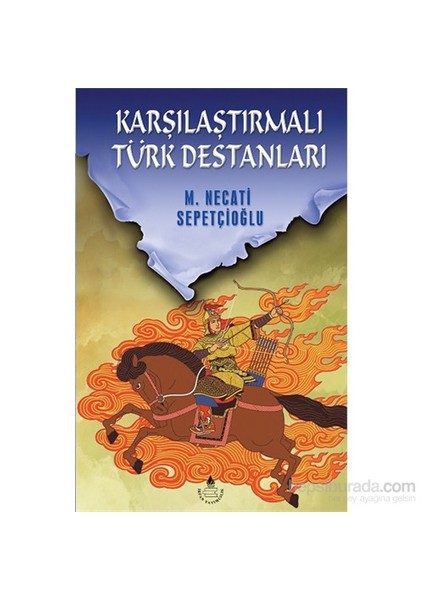 Karşılaştırmalı Türk Destanları-Mustafa Necati Sepetçioğlu