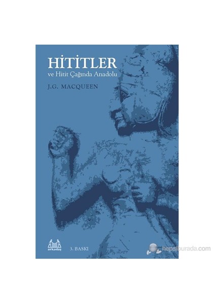 Hititler ve Hitit Çağında Anadolu