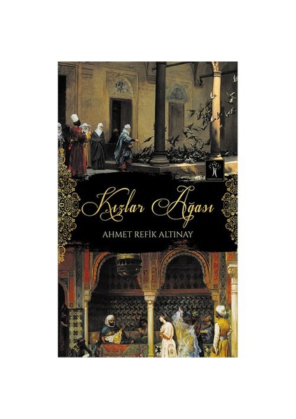 Kızlar Ağası-Ahmet Refik Altınay