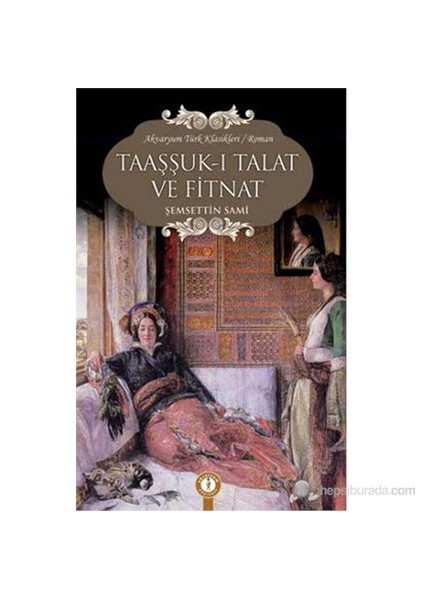 Taaşşuk-ı Talat ve Fitnat - Şemsettin Sami