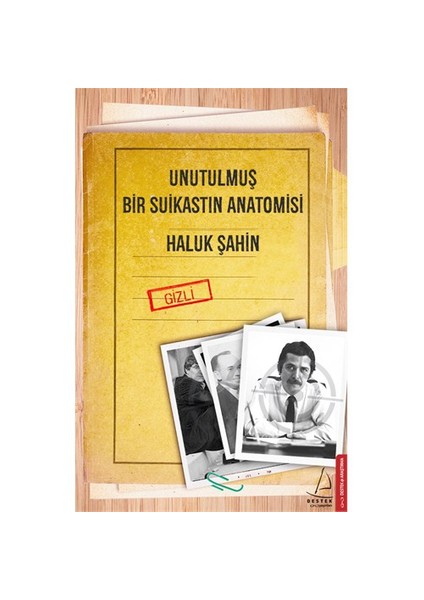 Unutulmuş Bir Suikastın Anatomisi-Haluk Şahin