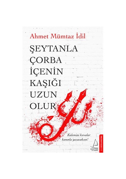 Şeytanla Çorba İçenin Kaşığı Uzun Olur-Ahmet Mümtaz İdil