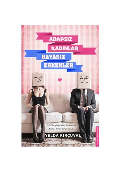 Adapsız Kadınlar Hayasız Erkekler - Yelda Kırçuval